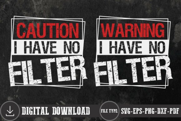 Caution I Have No Filter Funny Shirt SVG for Crafts and Graphics