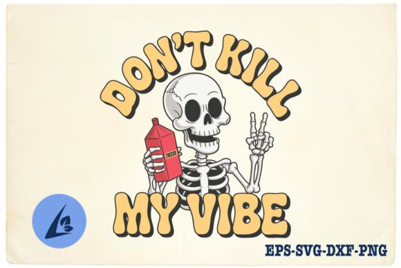 Don t Break My Vibe Funny Skeleton SVG for Crafts and Graphics
