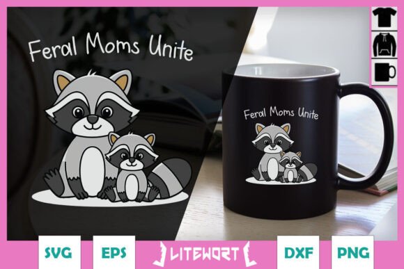 Feral Moms Unite Funny Raccoon SVG Graphics for Crafts