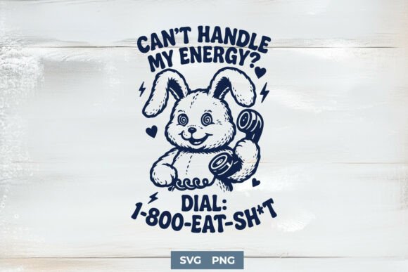 Funny Bunny SVG – Can’t Handle My Energy for Crafts and Graphics
