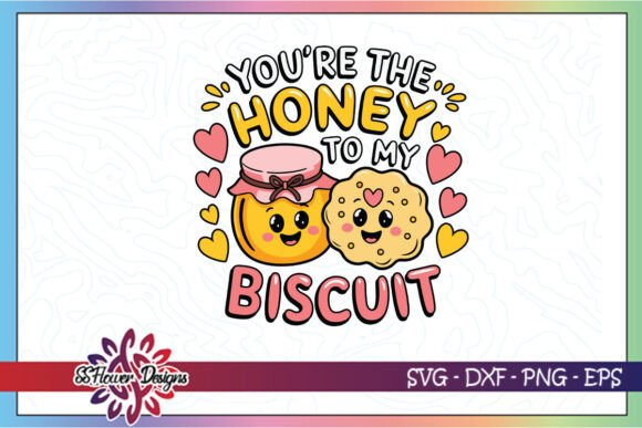 Honey To My Biscuit Funny Valentine SVG Graphics for Crafts