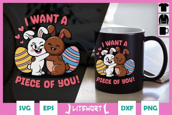 I Want a Piece of You Funny Easter SVG Graphics for Crafts