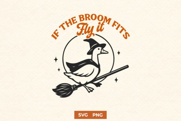 If the Broom Fits Fly It Funny Goose SVG