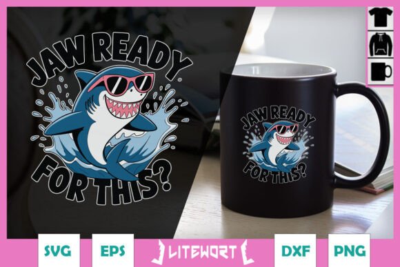 Jaw Ready for This Funny Shark SVG - Graphics for Crafts